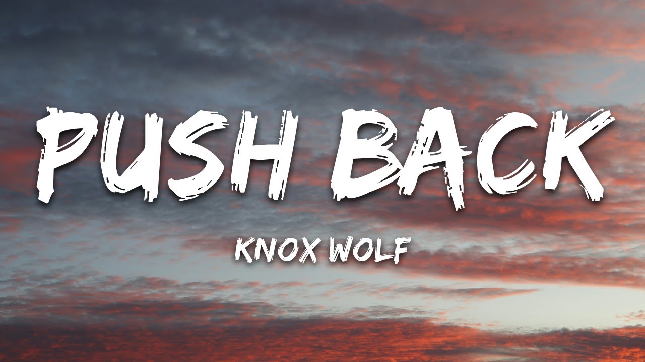 Knox Wolf - Push Back (Lyrics)