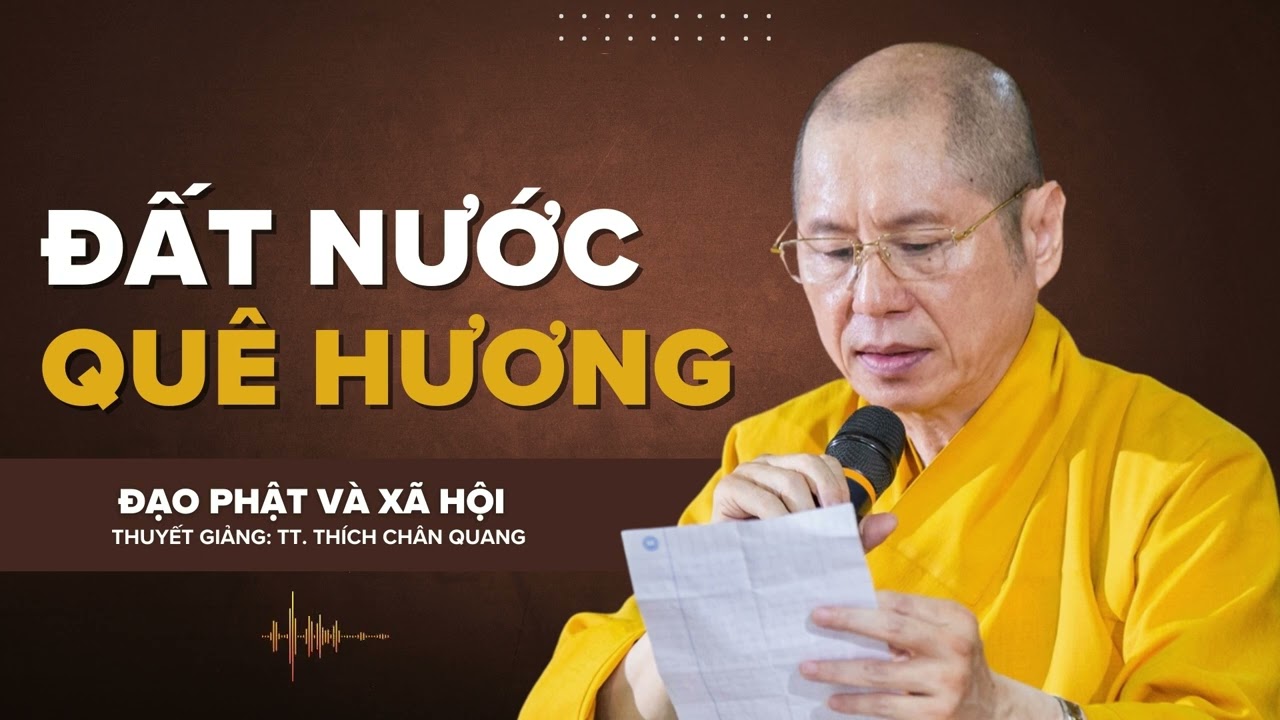 ĐẤT NƯỚC QUÊ HƯƠNG | Thuyết giảng: TT. Thích Chân Quang