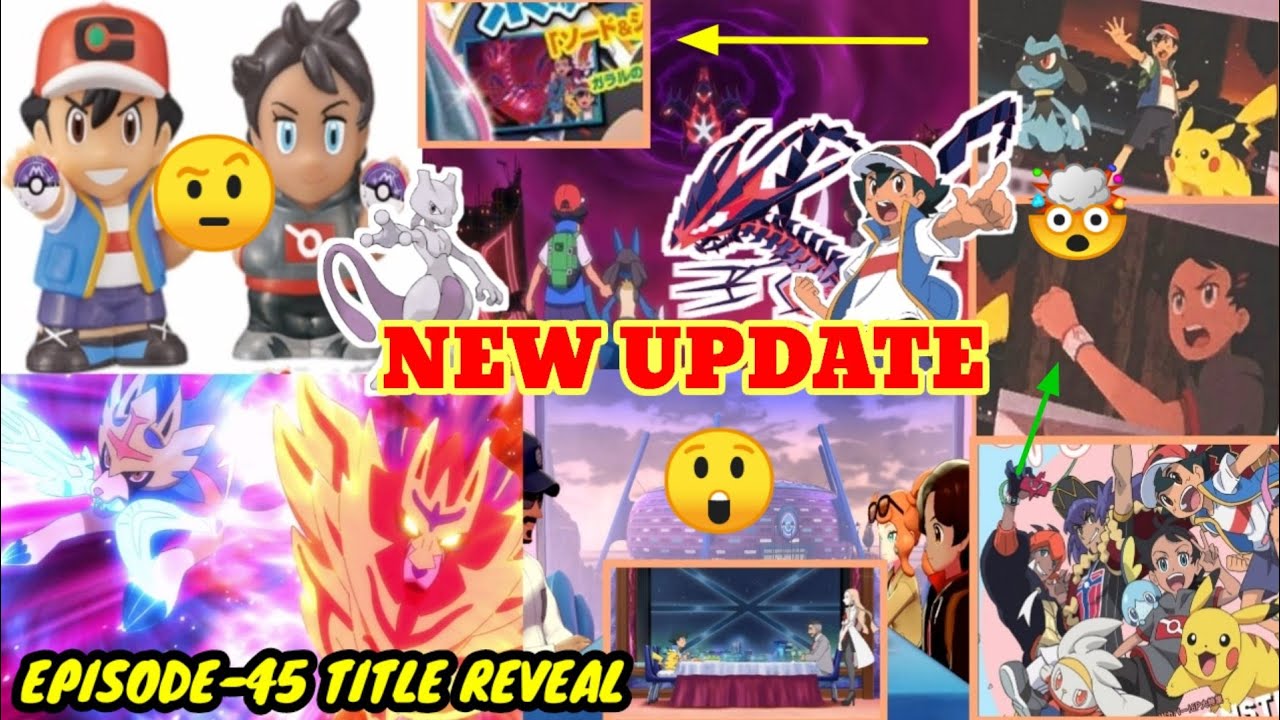 POKEMON JOURNEYS|NEW UPDATE|EPISODE 45 TITLE REVEAL|ASH CATCH ETERNATUS?|ASH GET MASTERBALL|NEWLEAK|
