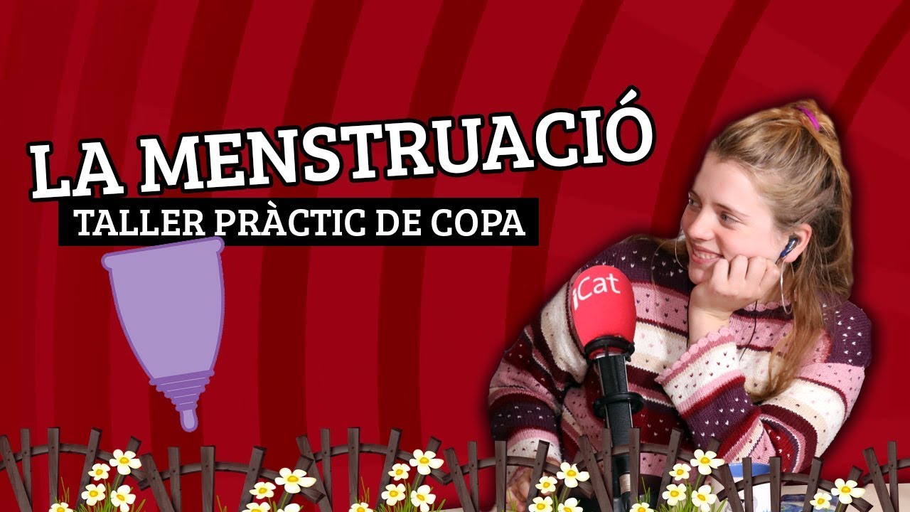 La menstruació i la copa menstrual, amb la Juliana