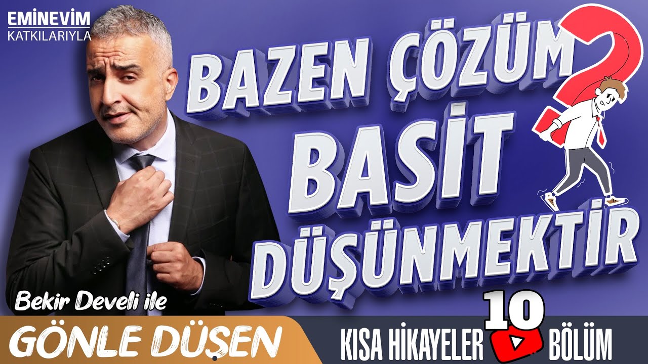 Bekir Develi ile Gönle Düşen 10. Bölüm (Bazen Çözüm Basit Düşünmektir)