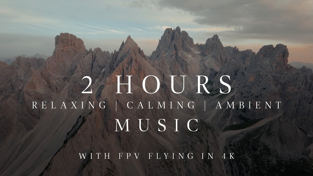 2 Hours Relaxing Calming Ambient Music with Amazing FPV Drone Flying in 4K