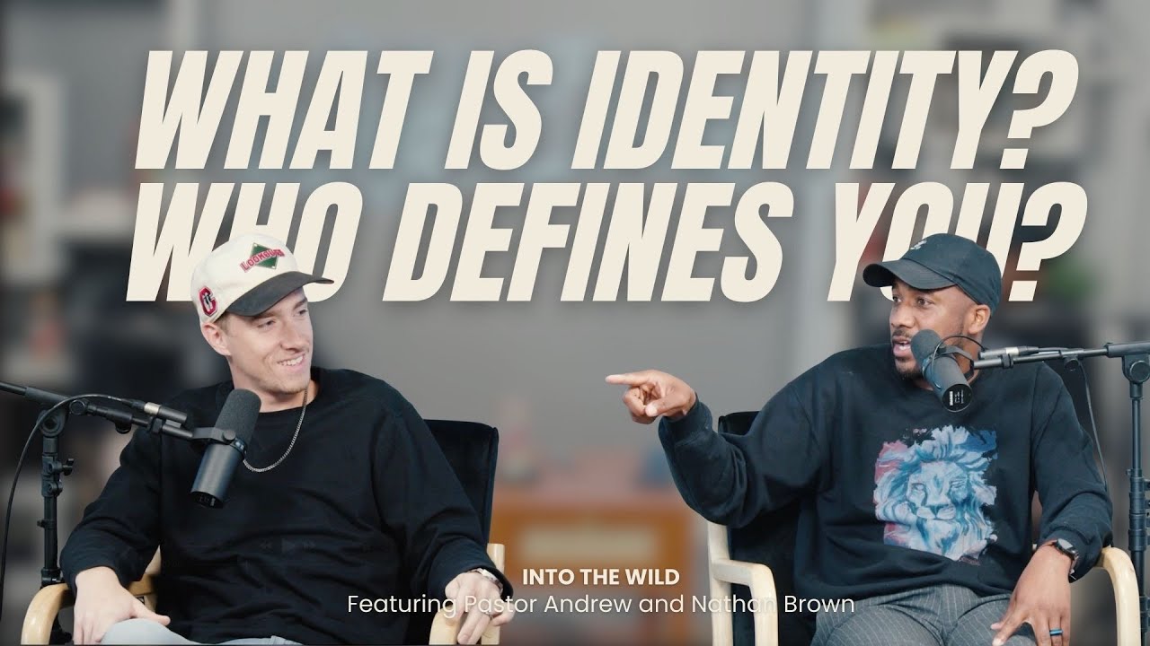What Is Identity? Who Defines You? | Pastor Andrew and Nathan Brown