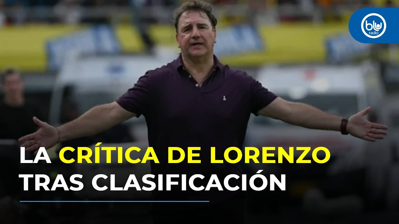 Colombia ya está en el Mundial, pero Lorenzo lanza fuerte crítica: ¿contra quién?