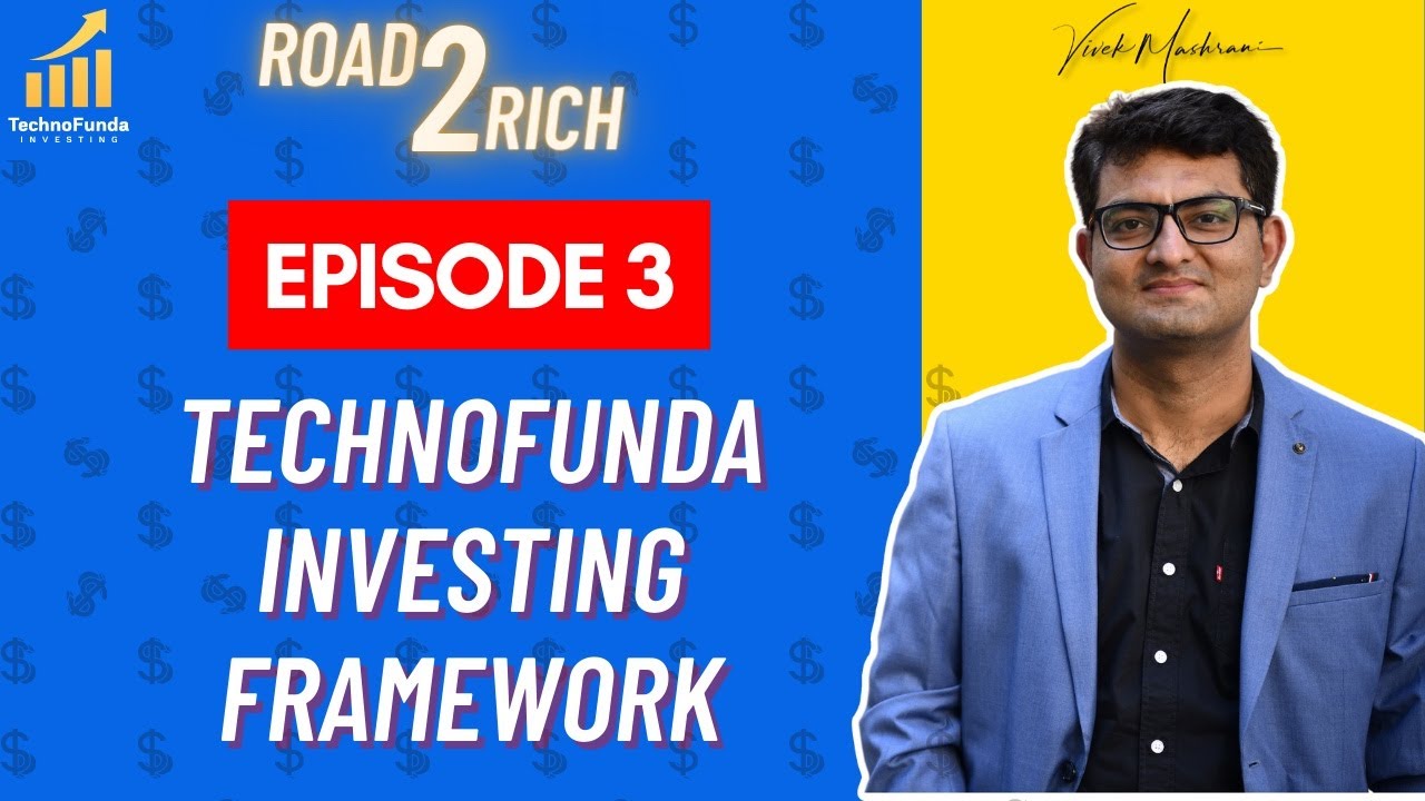 Road2Rich - E03 - TechnoFunda Investing Framework