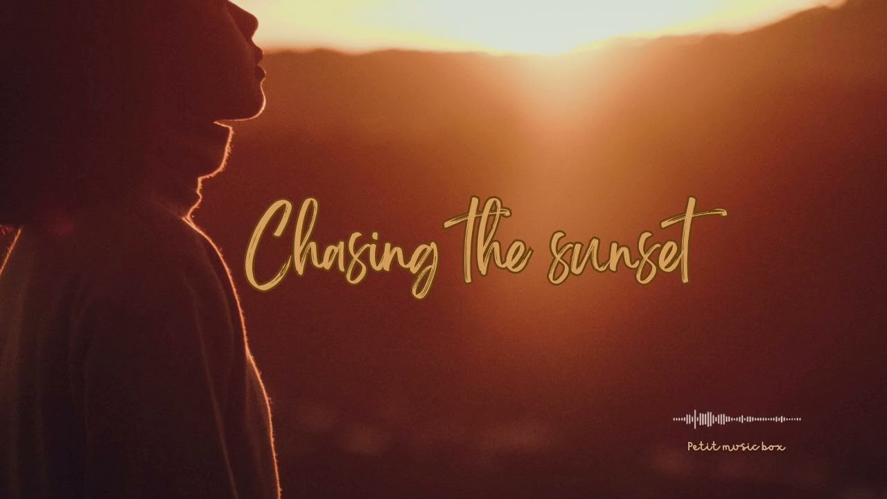 Chasing the Sunset 🌅| Chill, relaxing & cozy playlist