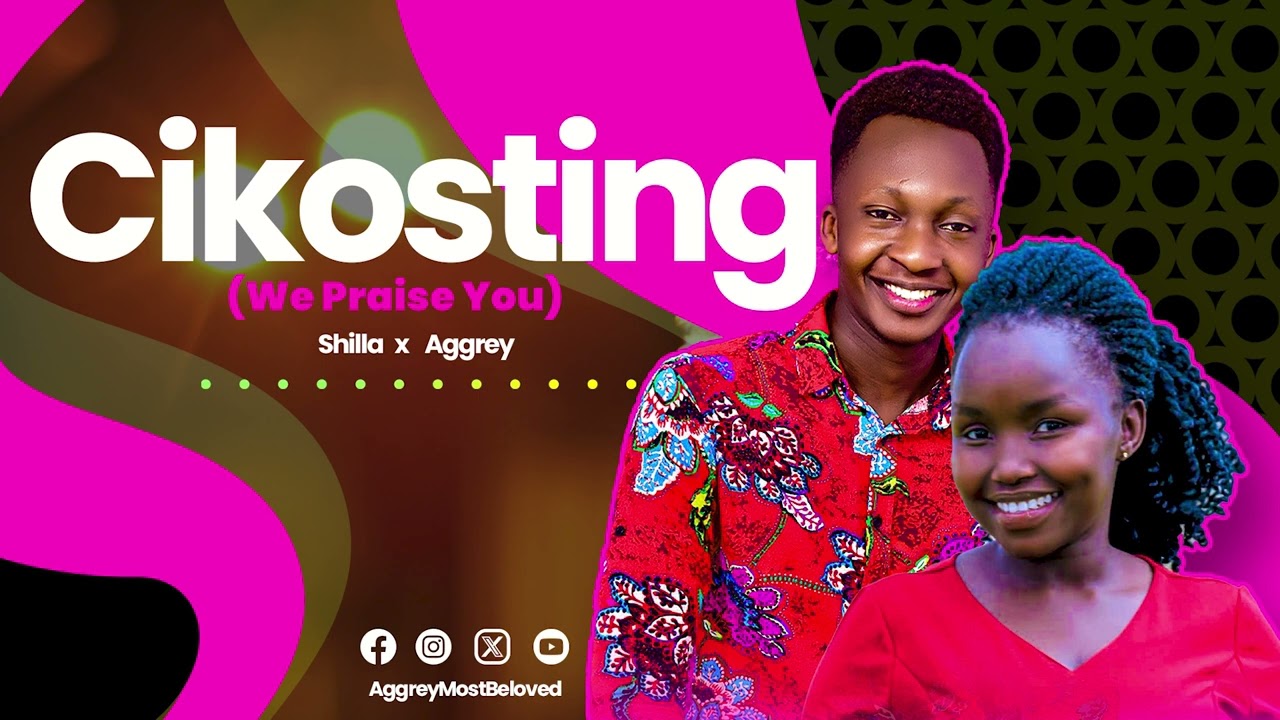 Cikosting   Shilla Hope and Aggrey Chebet Most Beloved