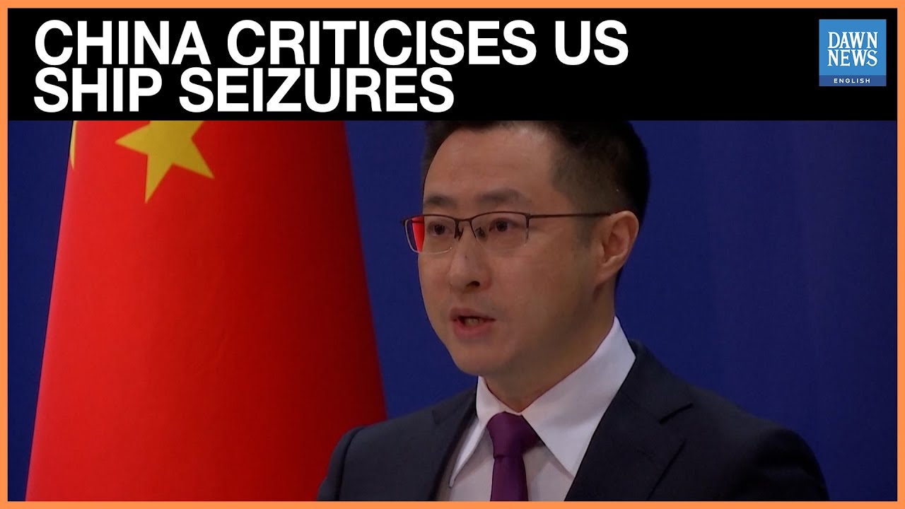 China Says US Seizure of Ships 'Serious Violation' of International Law | Dawn News English
