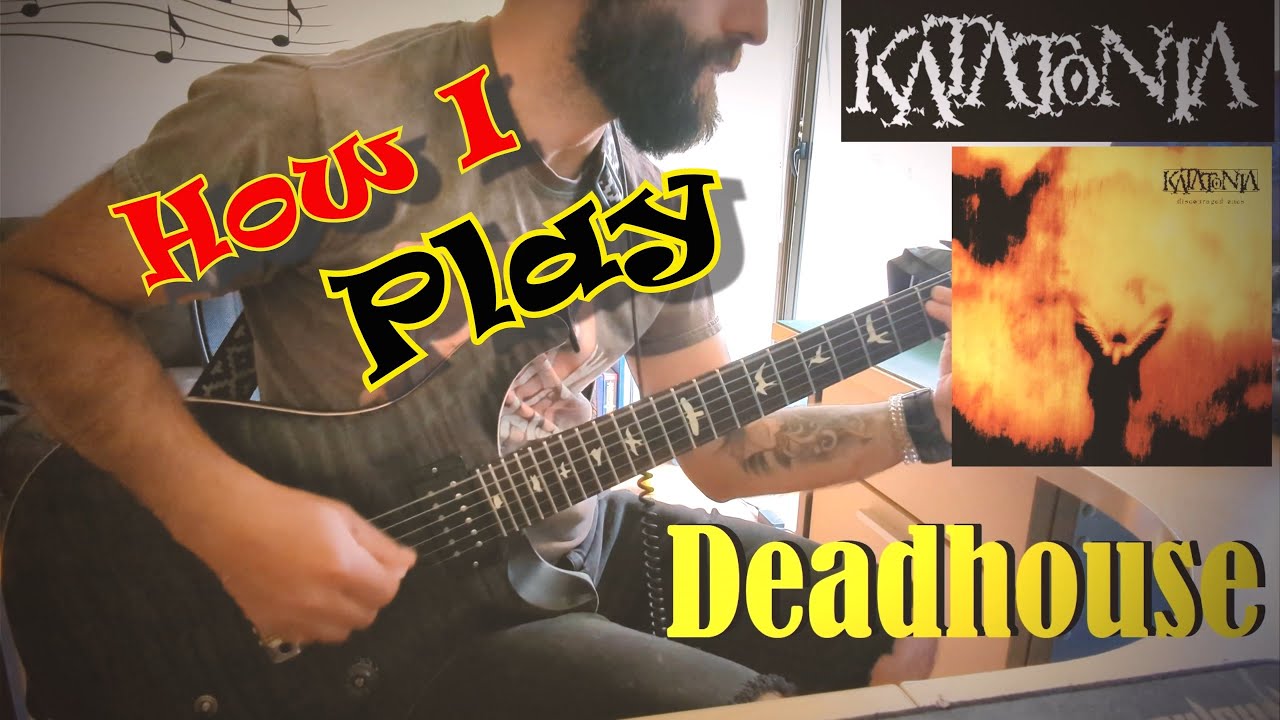 How I Play (HIP) Deadhouse by Katatonia