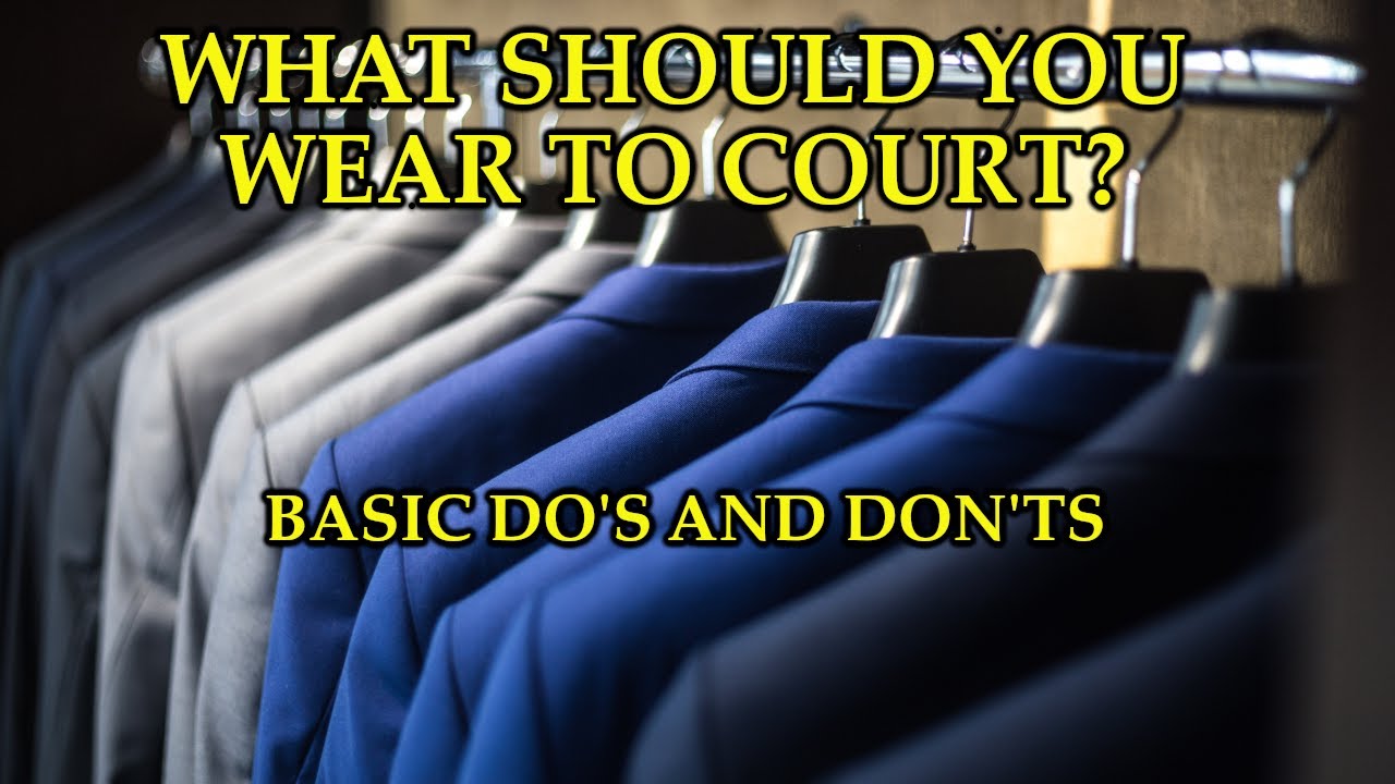 What Should I Wear To Court (And What Shouldn't I Wear)? - A Lawyer Explains