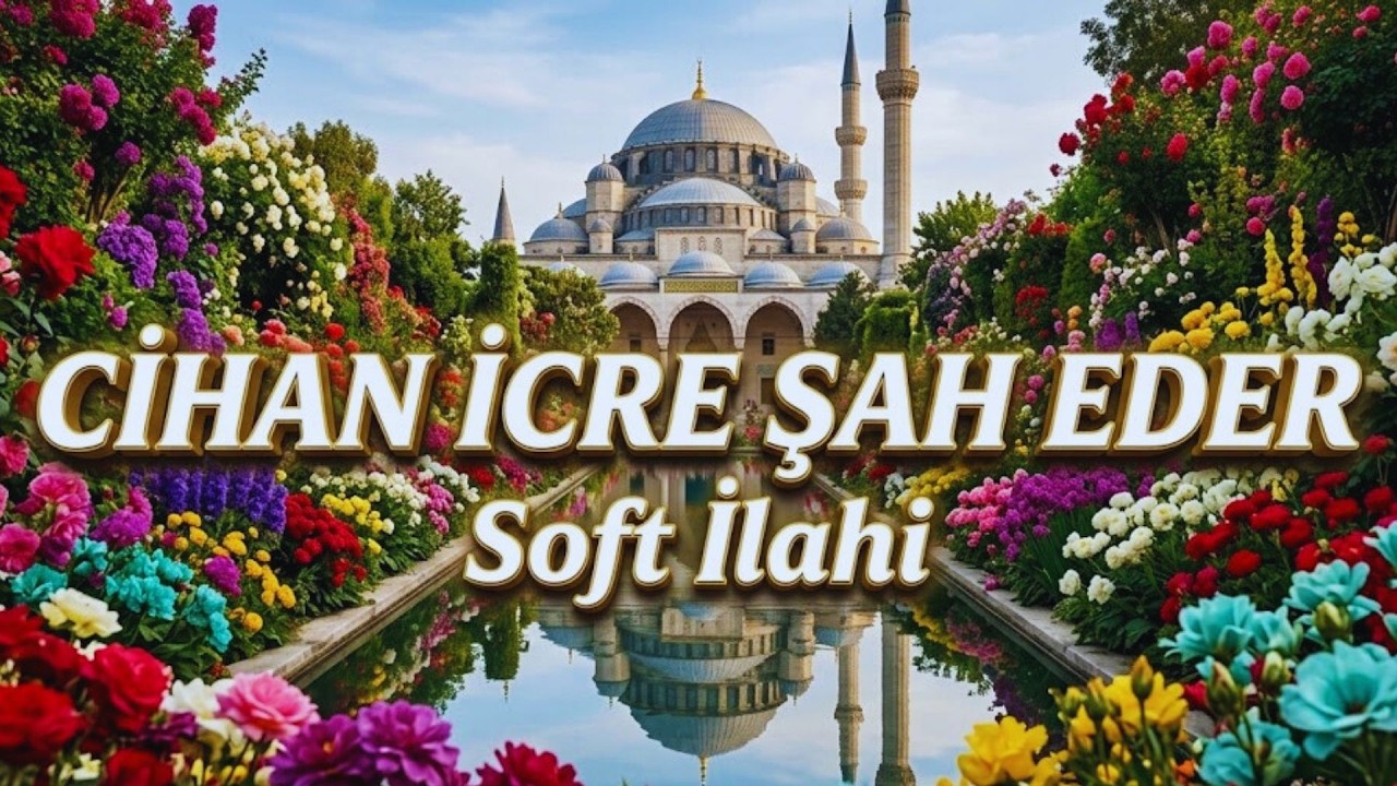 İlahi | Cihan İçre Şah Eder | Allah'ın Yüceliği İlahisi | İlahi Dinle