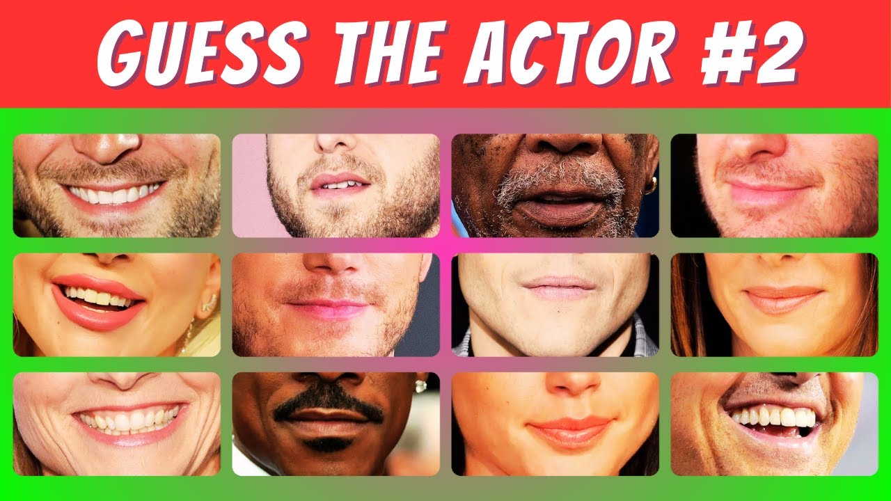Guess the Actors by their Mouths | Part 2