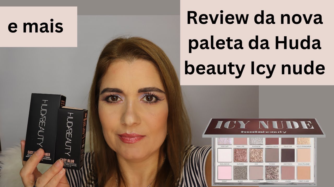 Review da paleta Icy nude Huda beauty e easy blur base e primer 2024