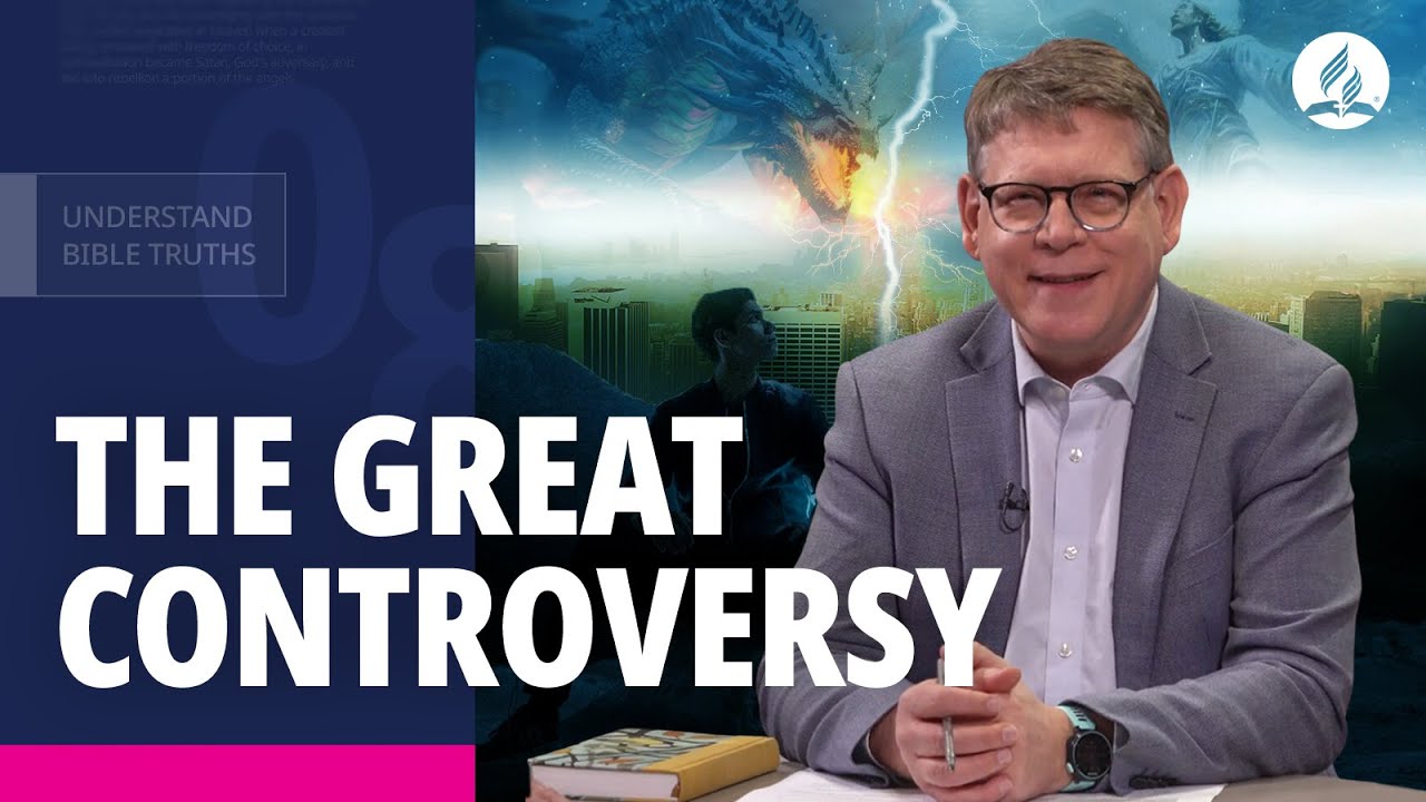 Understanding Adventist Beliefs: The Great Controversy