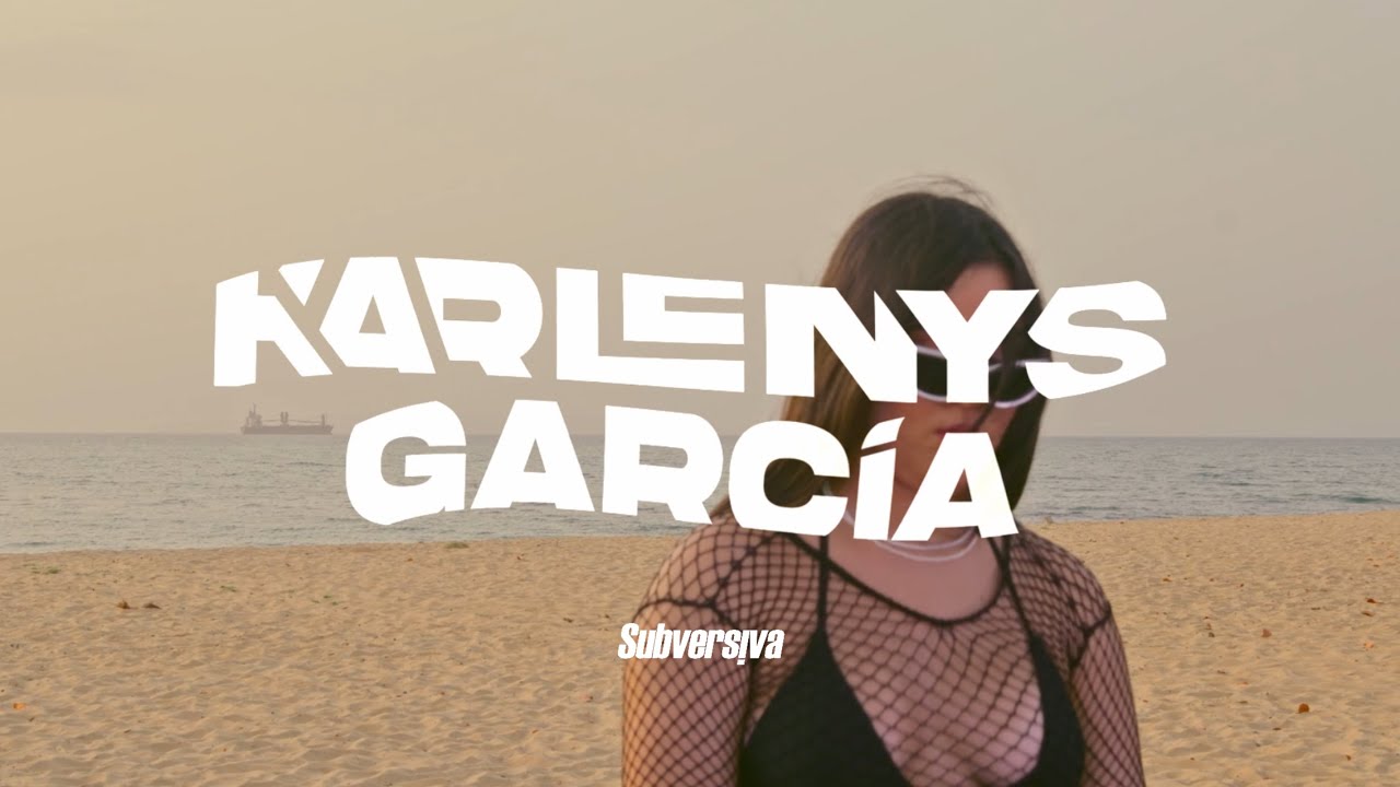 SUBVERSIVA PRESENTA: KARLENYS GARCIA