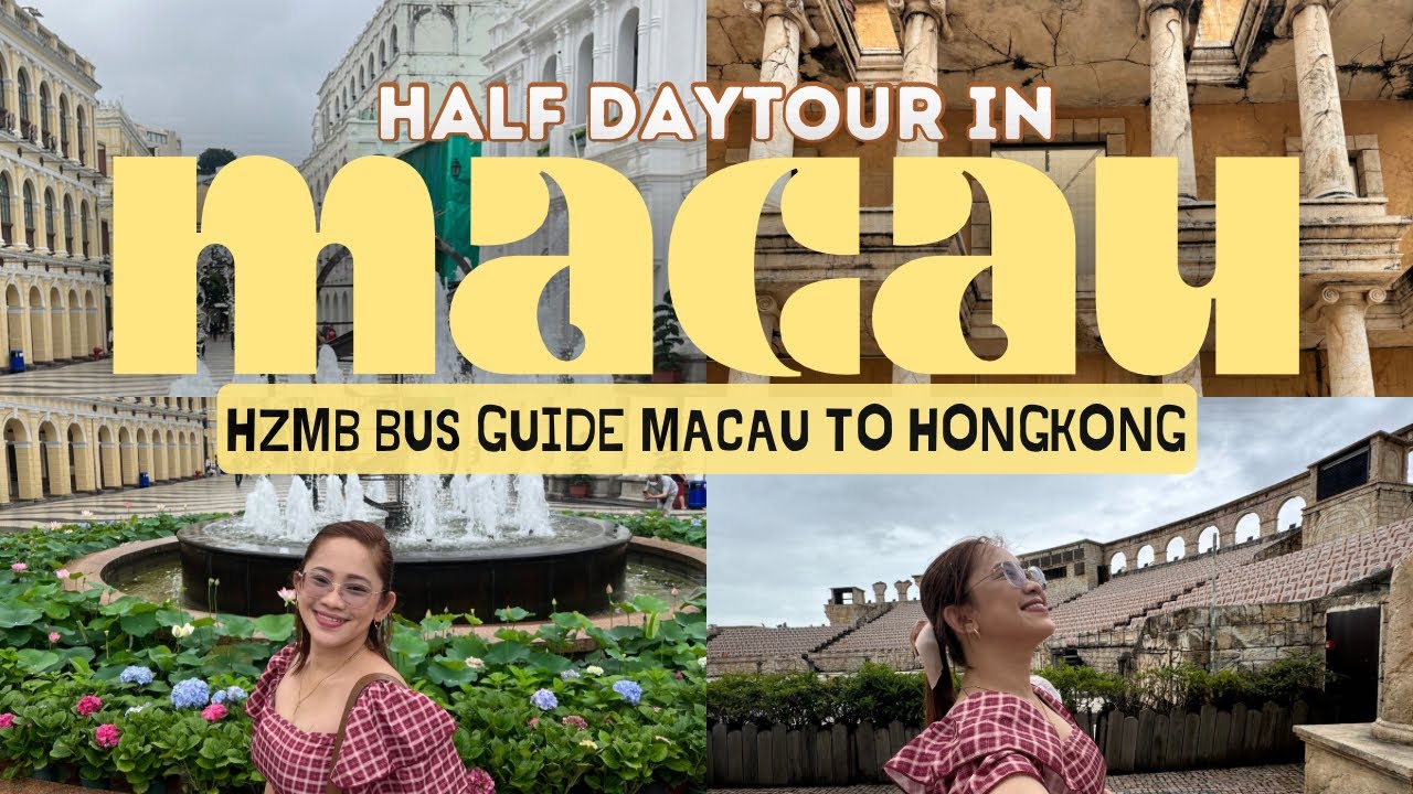 MACAU 🇲🇴 THINGS TO DO & PLACES TO VISIT IN A  HALF DAY TOUR + HZMB BUS RIDE MACAU TO HONGKONG