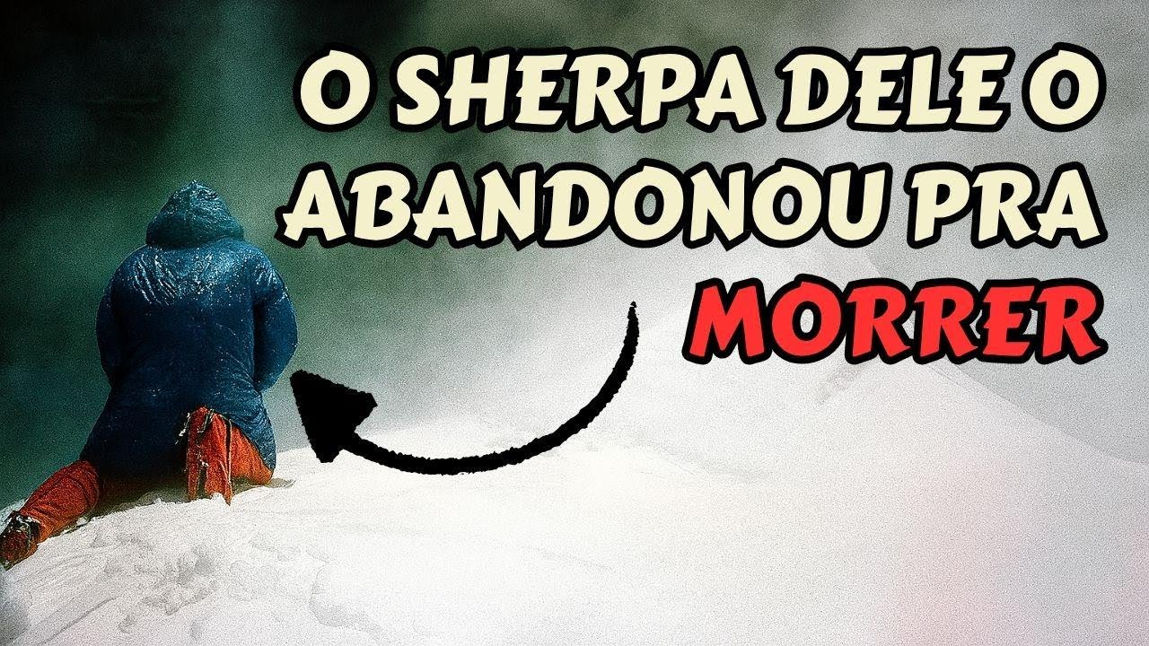 Por que este Sherpa deixou seu alpinista morrer?