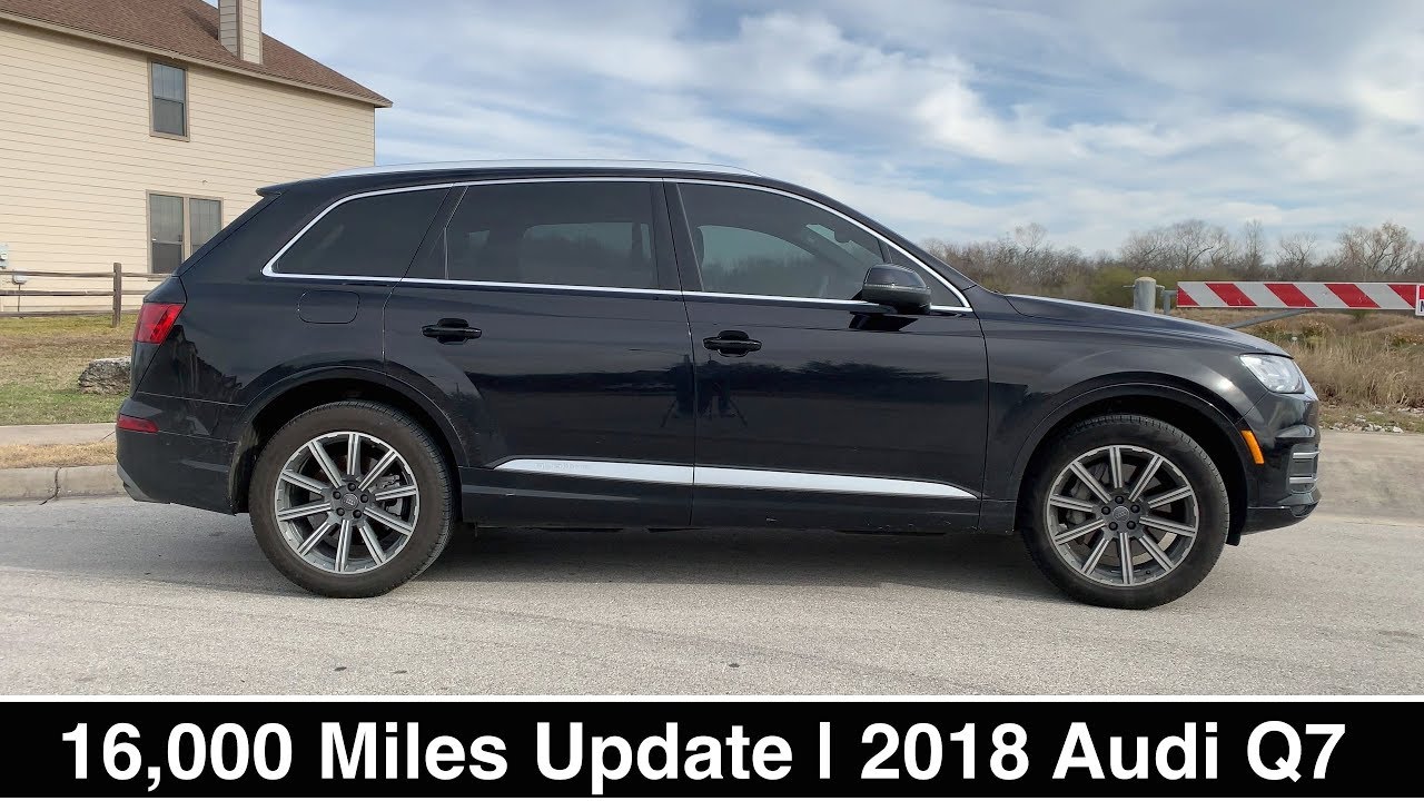 2018 Audi Q7 2.0T - 16k Miles Ownership Update