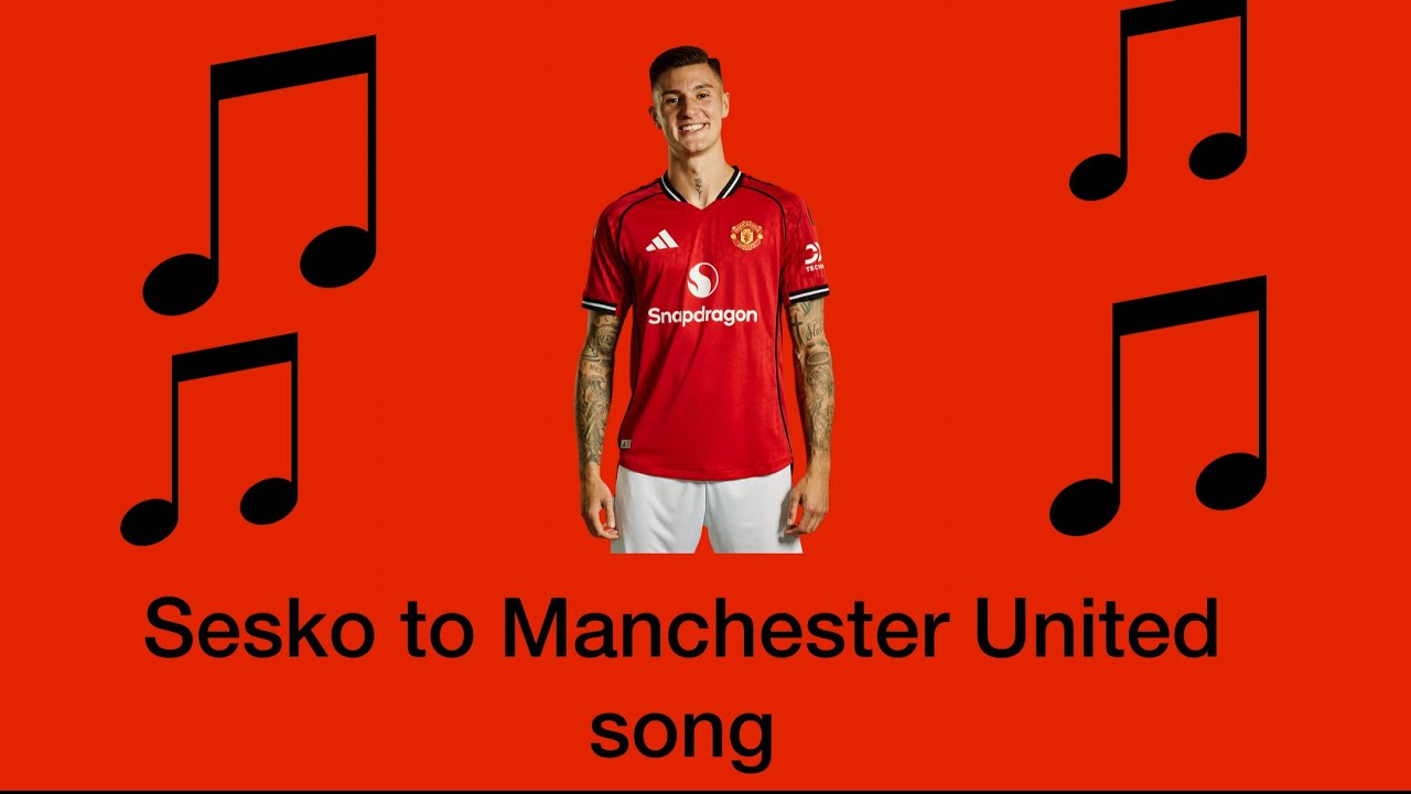 Sesko to Manchester United song