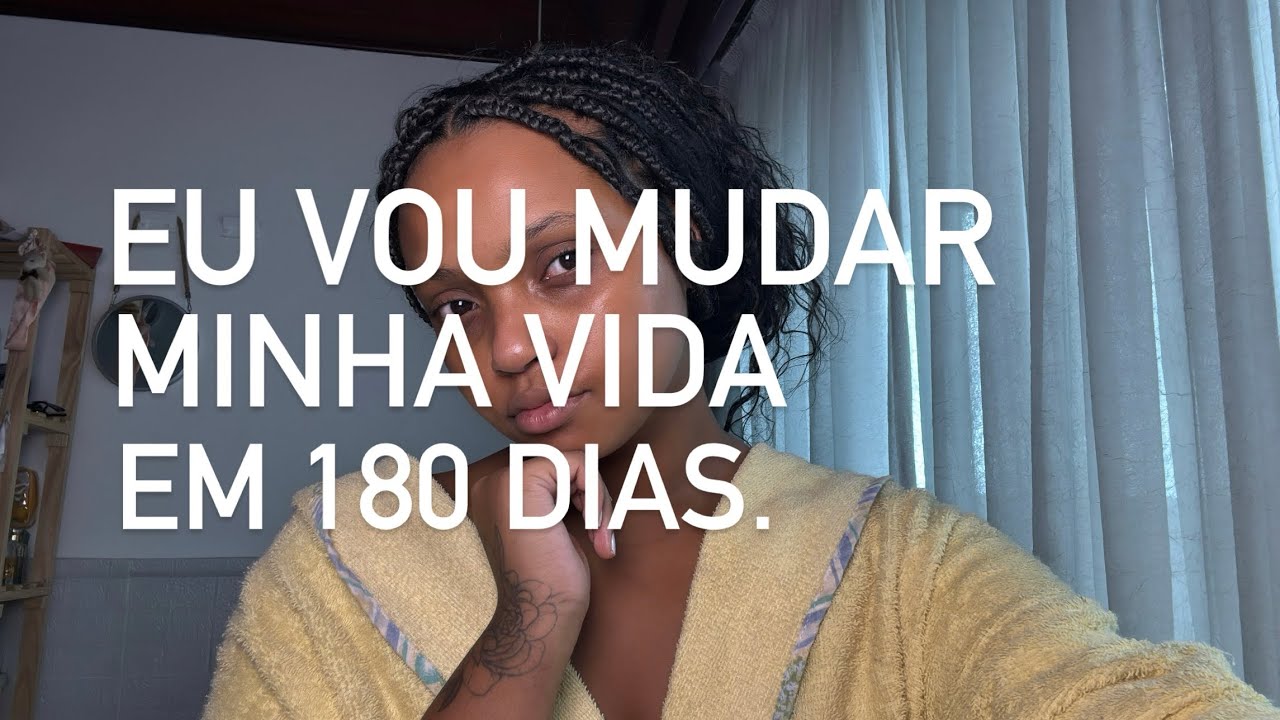eu vou mudar minha vida em 180 dias.
