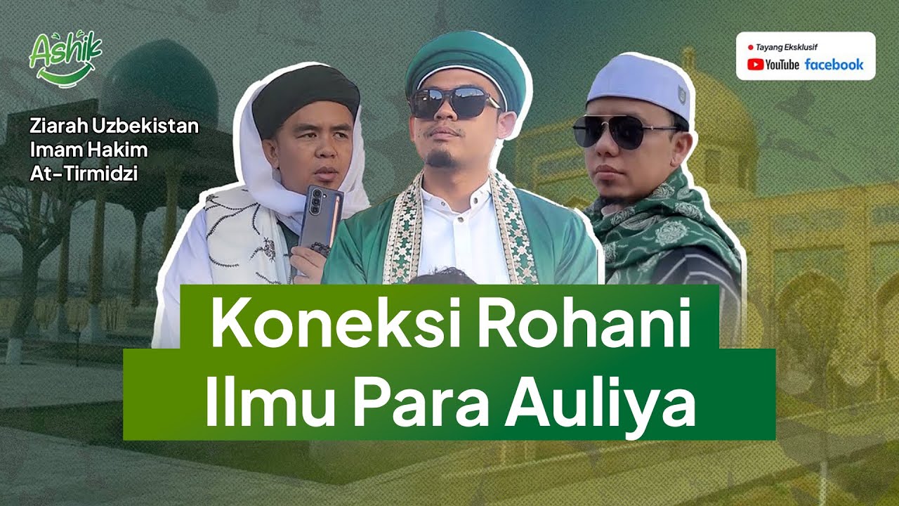 Koneksi Rohani Ilmu Para Auliya | Ziarah Uzbekistan Imam Hakim At-Tirmidzi
