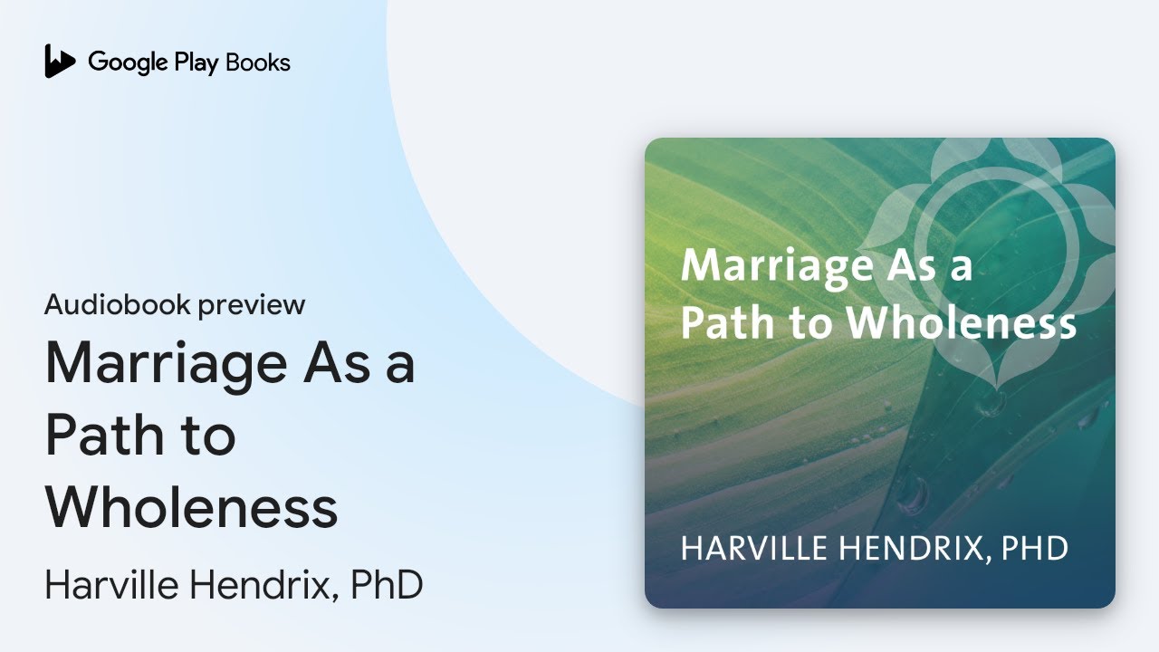 Marriage As a Path to Wholeness by Harville Hendrix, PhD · Audiobook preview