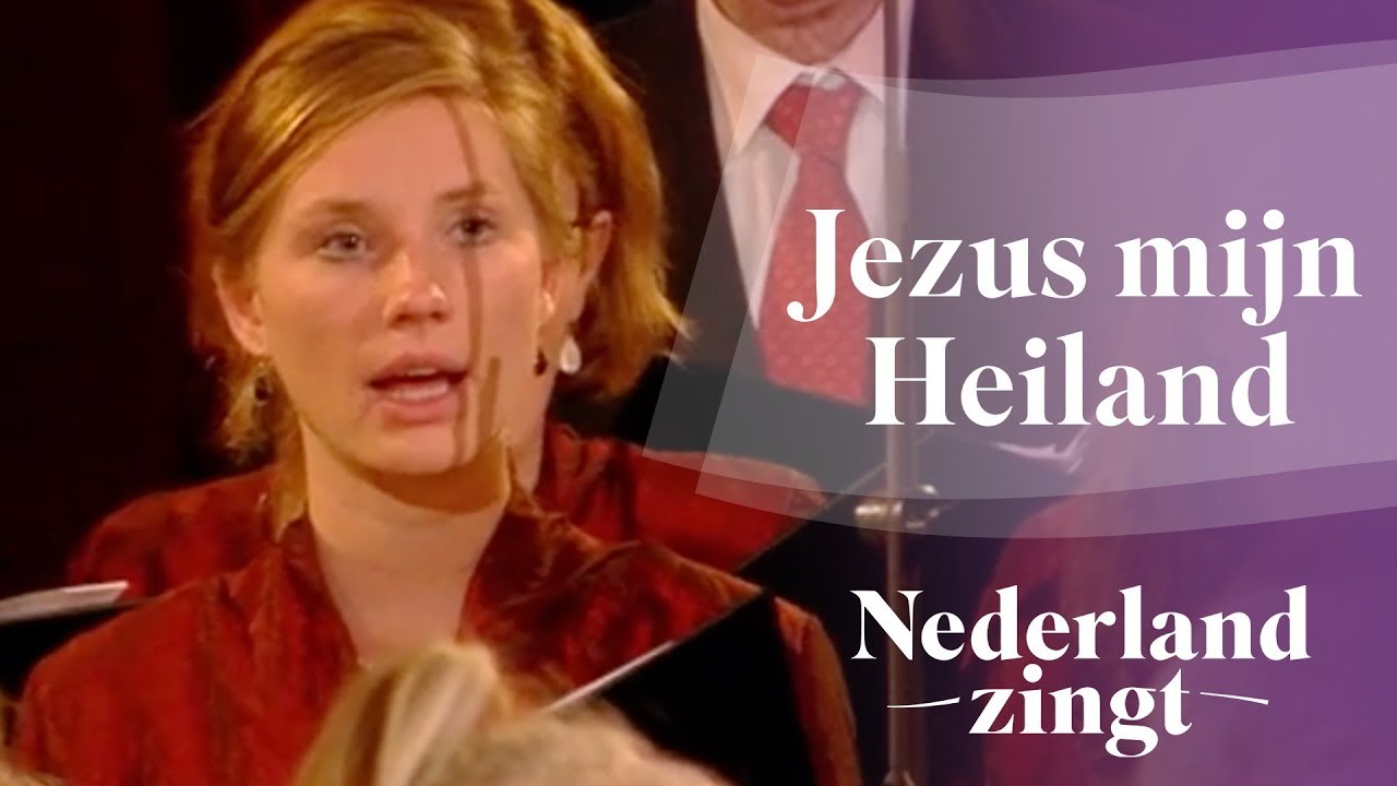 Jezus mijn Heiland - Nederland Zingt
