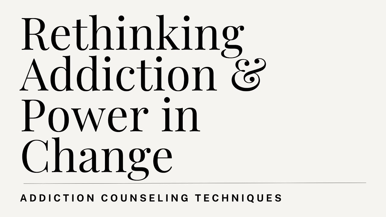 Rethinking Addiction & Power in Change
