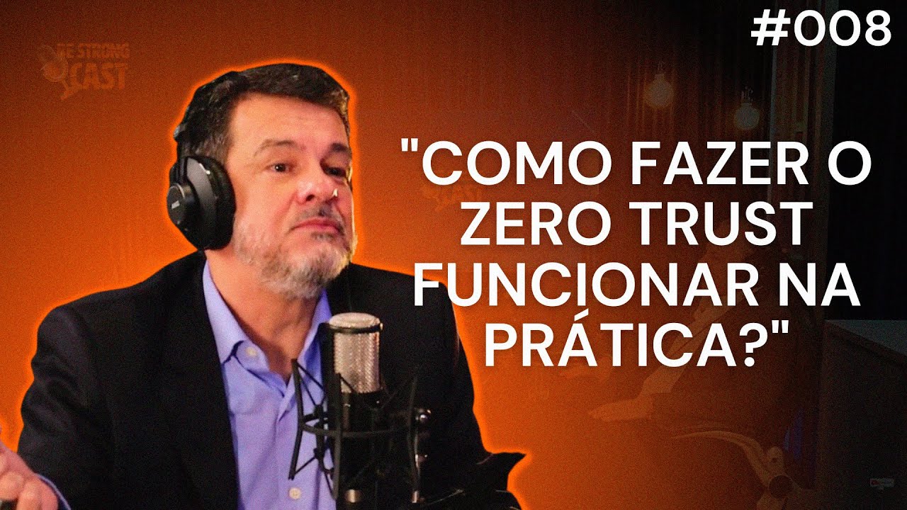 ZERO TRUST: COMO FUNCIONA NA PR&Aacute;TICA? #008
