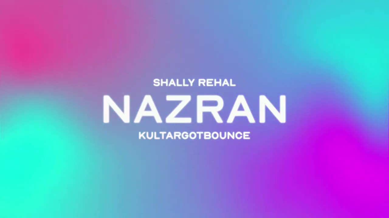 NAZRAN | SHALLY REHAL | KULTARGOTBOUNCE | LATEST PUNJABI MUSIC 2023