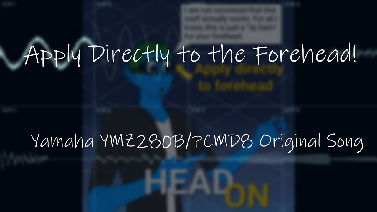 Apply Directly to the Forehead! (Yamaha YMZ280B/PCMD8 Original Song)