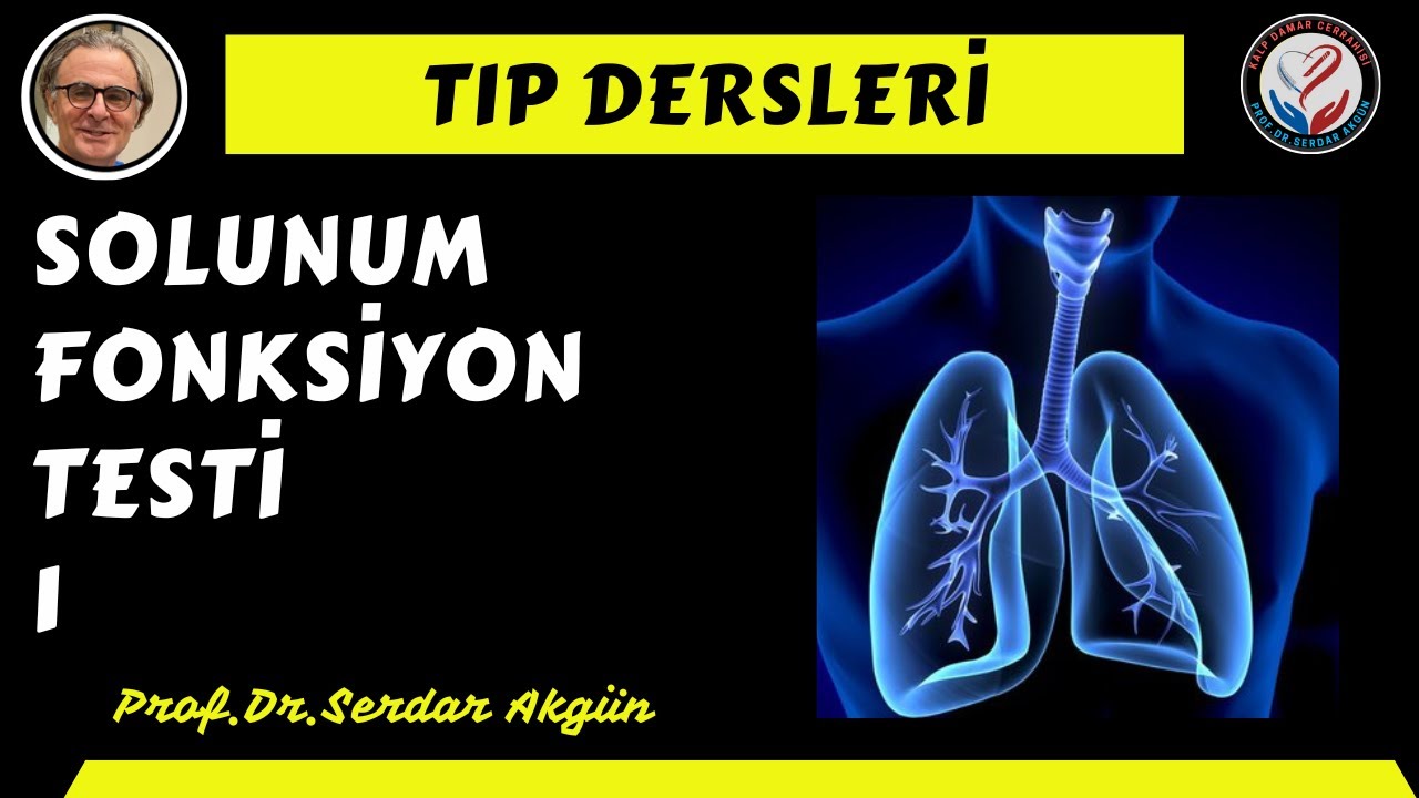 Solunum Fonksiyon Testi, 1.Bölüm, Tıp Dersleri, Prof.Dr. Serdar Akgün, Tıp Videoları