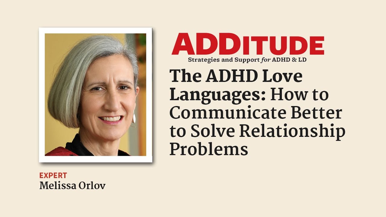 The ADHD Love Languages: How to Communicate Better to Solve Relationship Problems (w/ Melissa Orlov)