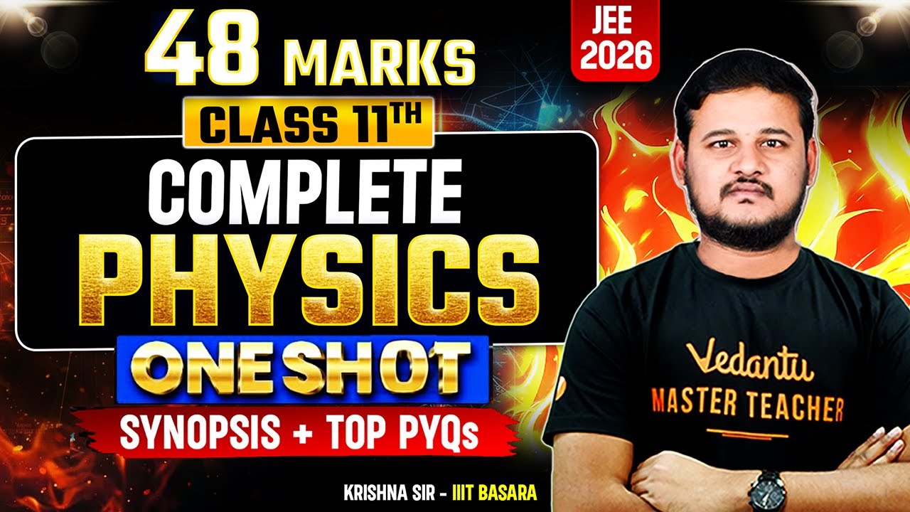 Complete Class 11 Physics - One Shot for JEE 2026 | 48 Marks | Synopsis + Top PYQs | Krishna Sir