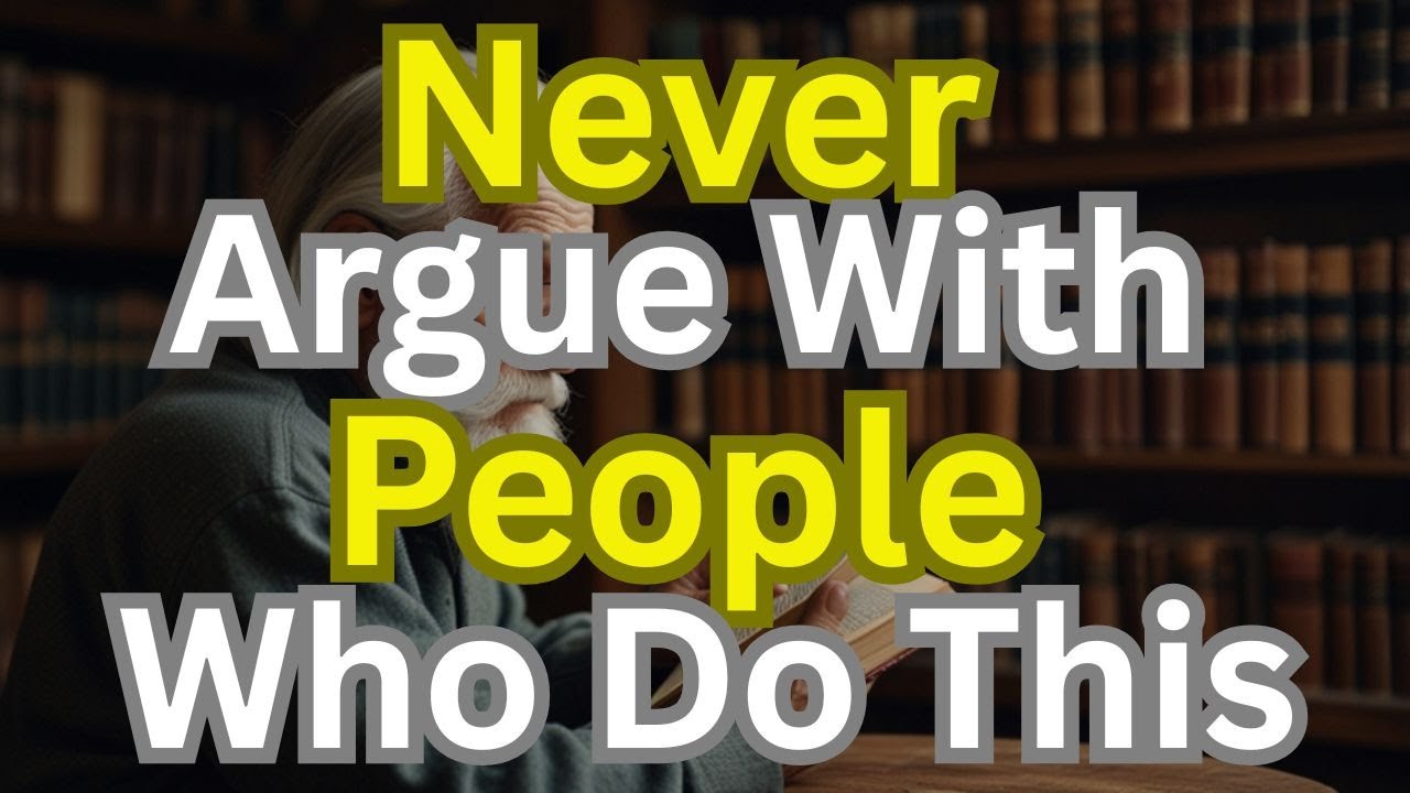 Never Waste Time Arguing With People Who Do THIS! | STOIC PHILOSOPHY