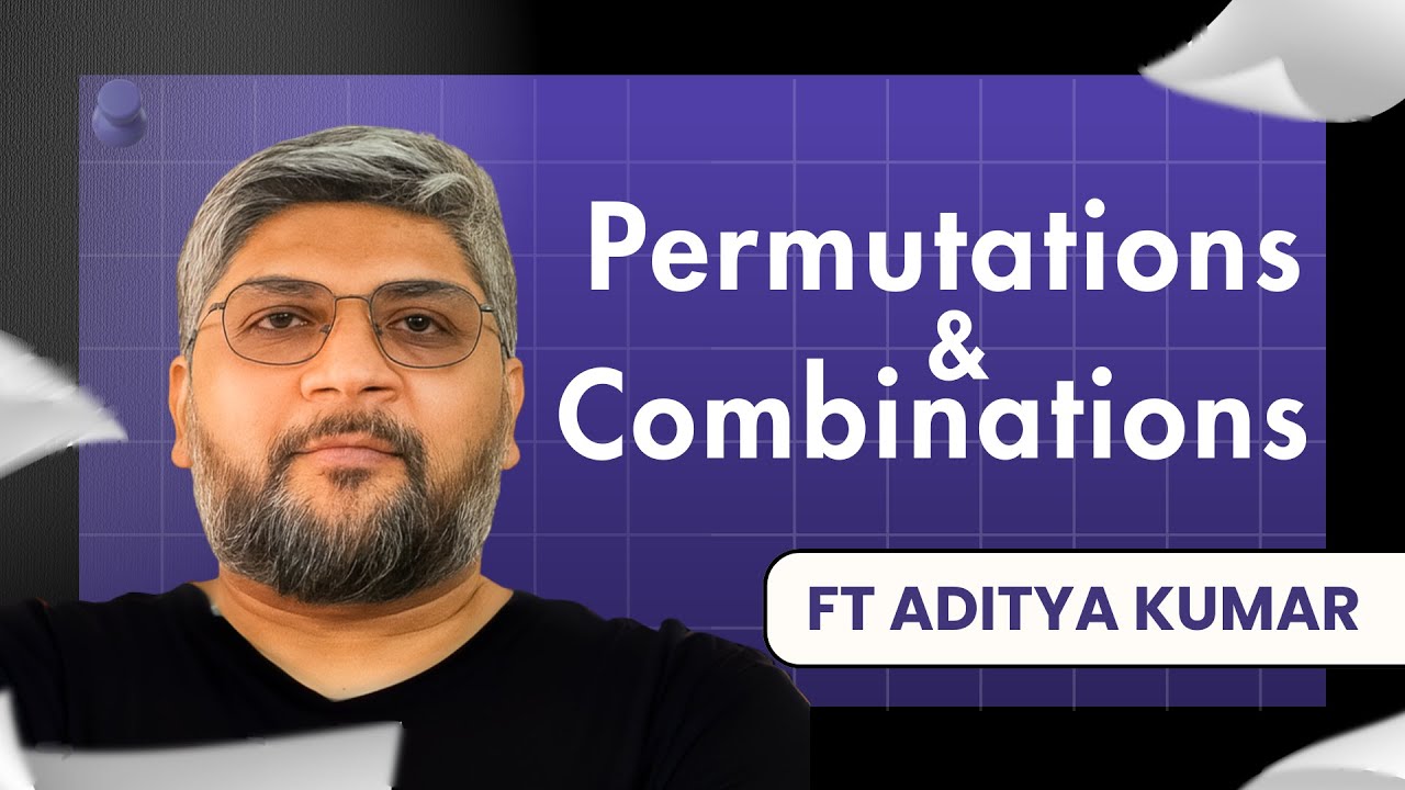 Permutations & Combinations Beyond Formulas&mdash;Think First, Then Count | Aditya Kumar Live