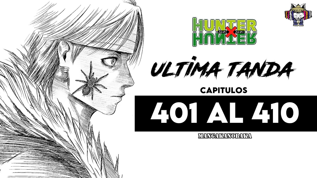 Ponte al corriente con lo ULTIMO de Hunter x Hunter | Cap&iacute;tulos 401 al 410