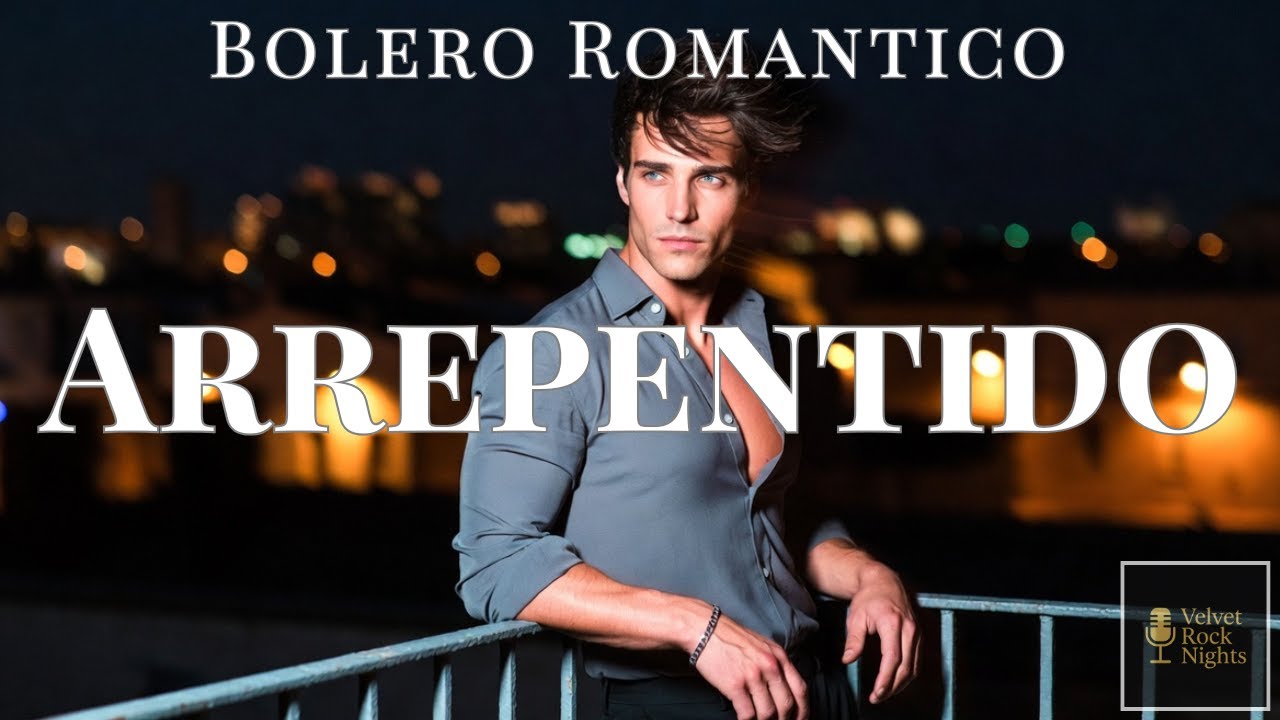 🎵 ❤️❤️ Arrepentido &ndash; Bolero Emocional | La Confesi&oacute;n de un Hombre Arrepentido❤️❤️