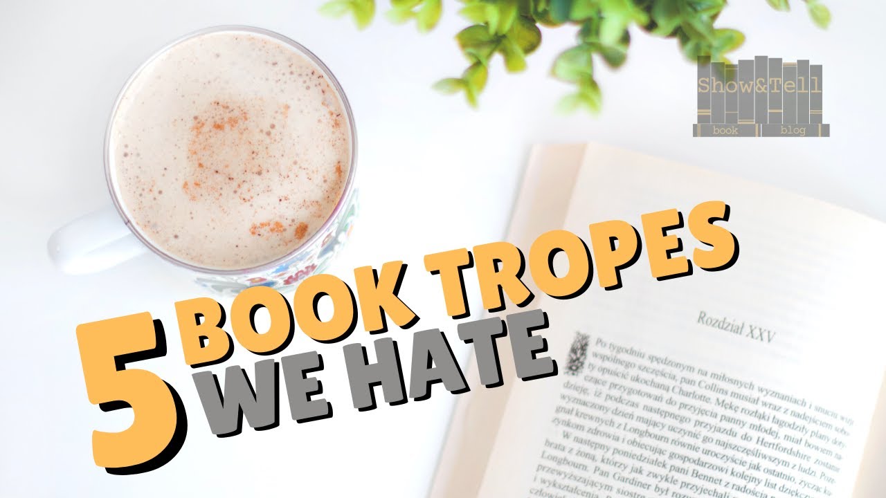 5 Book Tropes We Hate Reading About