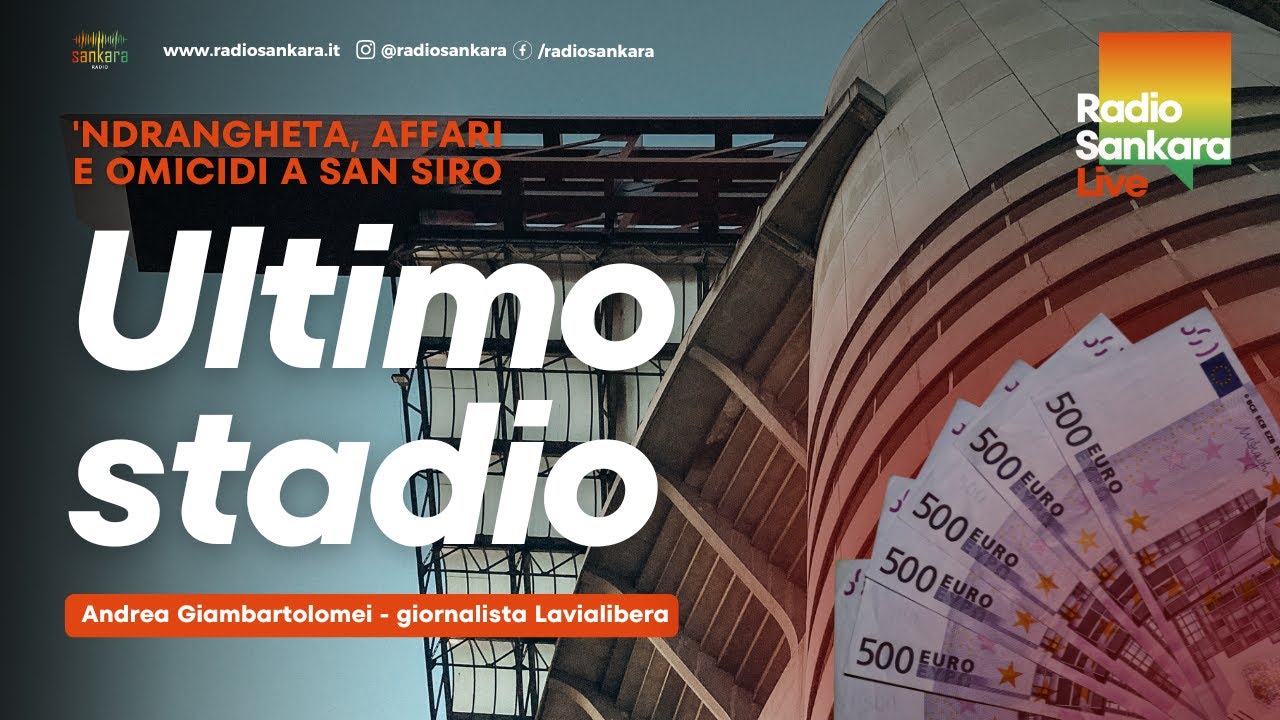 Ultimo stadio. 'Ndrangheta, omicidi e affari a San Siro I Gli aggiornamenti I Le nuove dichiarazioni