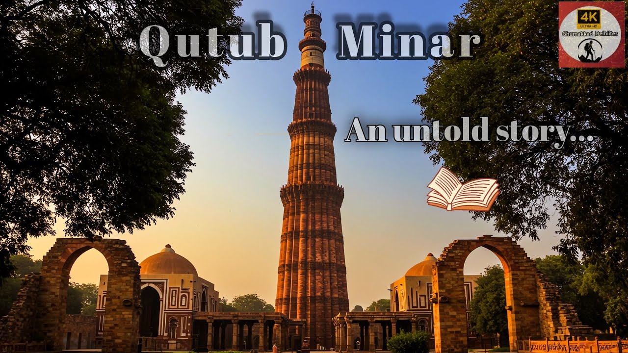 Qutub Minar - Delhi's Historic Tower and Its Untold Story