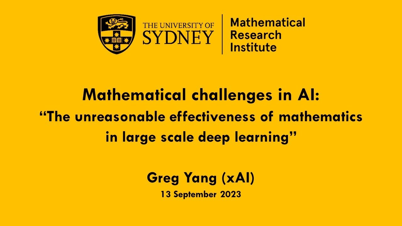 Greg Yang: The unreasonable effectiveness of mathematics in large scale deep learning