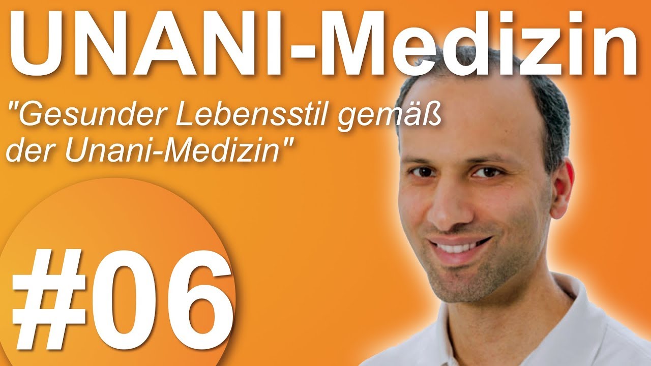 #06 - Die UNANI-Medizin - Gesunder Lebensstil gemäß der Unani-Medizin - Mohamad Adam