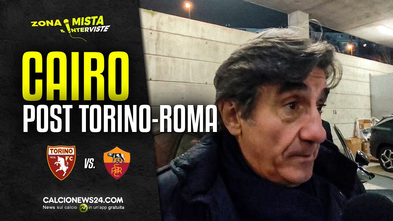 Cairo post Torino-Roma 0-2: 