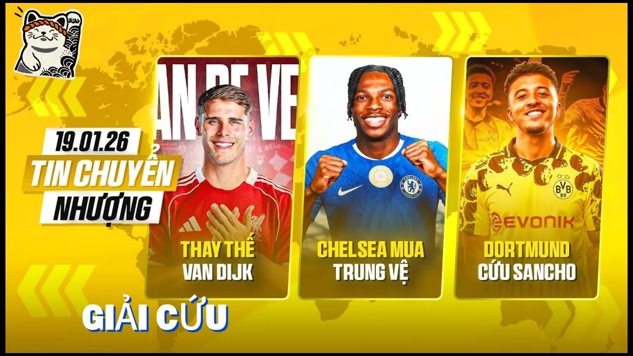 TIN CHUYỂN NHƯỢNG: VAN DE VEN ĐƯỢC LIVERPOOL ƯU TIÊN, CHELSEA ĐÓN TRUNG VỆ MỚI, SANCHO VỀ DORTMUND