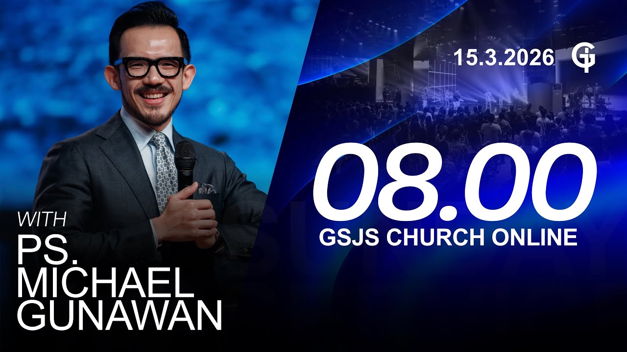 Ibadah Online GSJS 2 - Ps. Michael Gunawan - Pk.08.00 (15 Maret 2026)