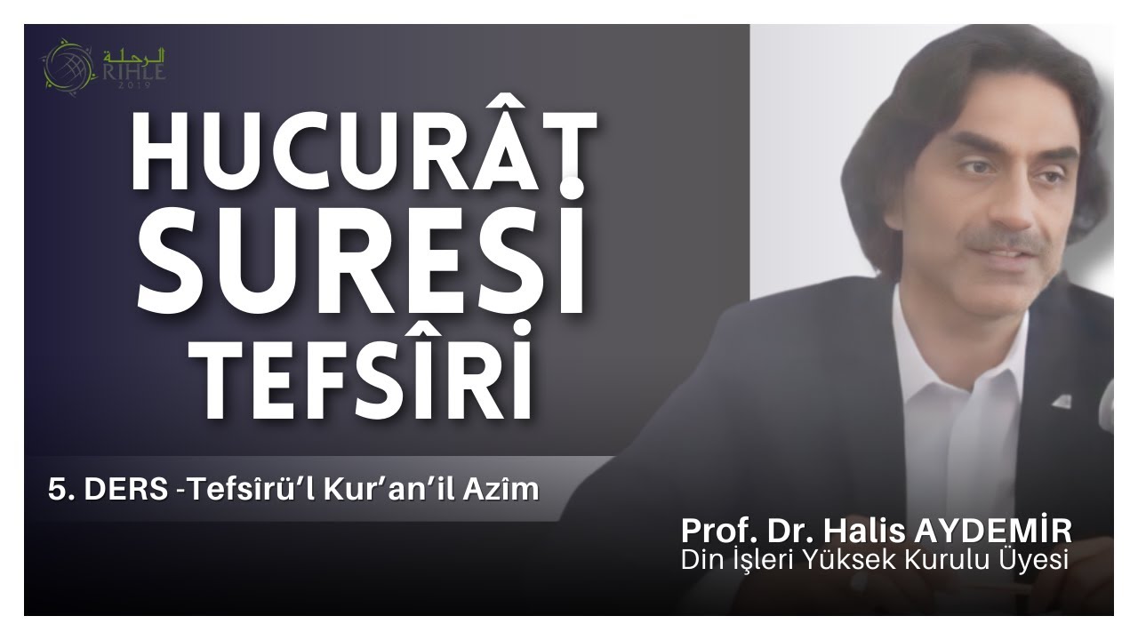 Hucurât Suresi Tefsîri | Tefsîrü’l Ḳurʾâni’l Aẓîm | 5. Ders |  Rıhle 2019 Konya