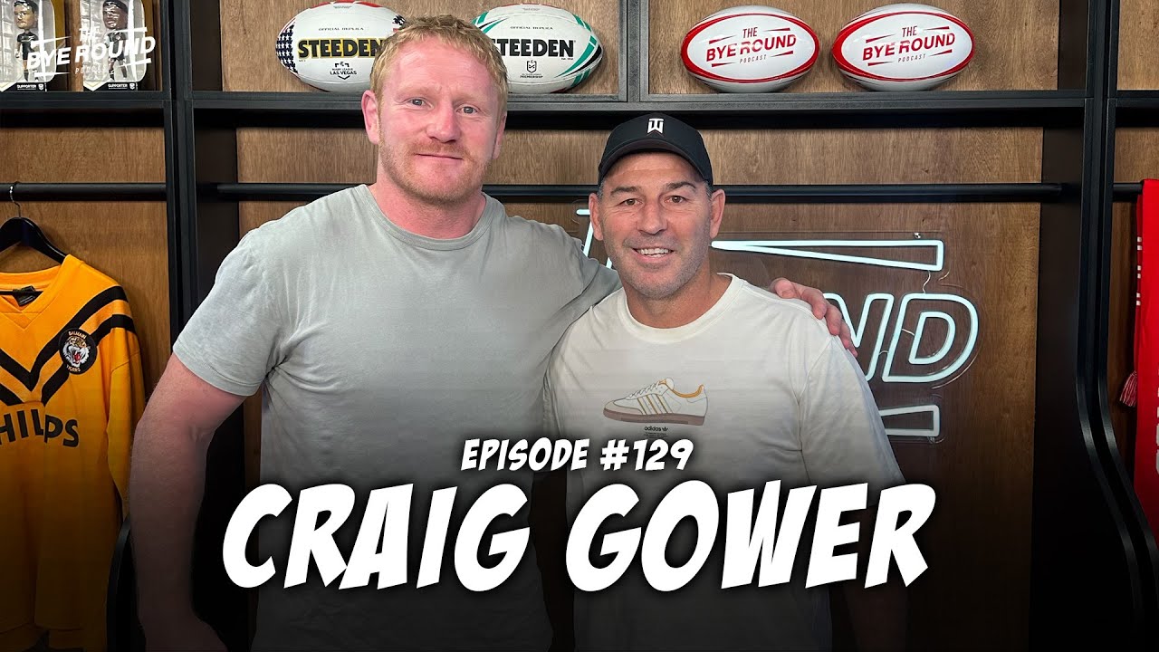 #129 Craig Gower | The Bye Round with James Graham