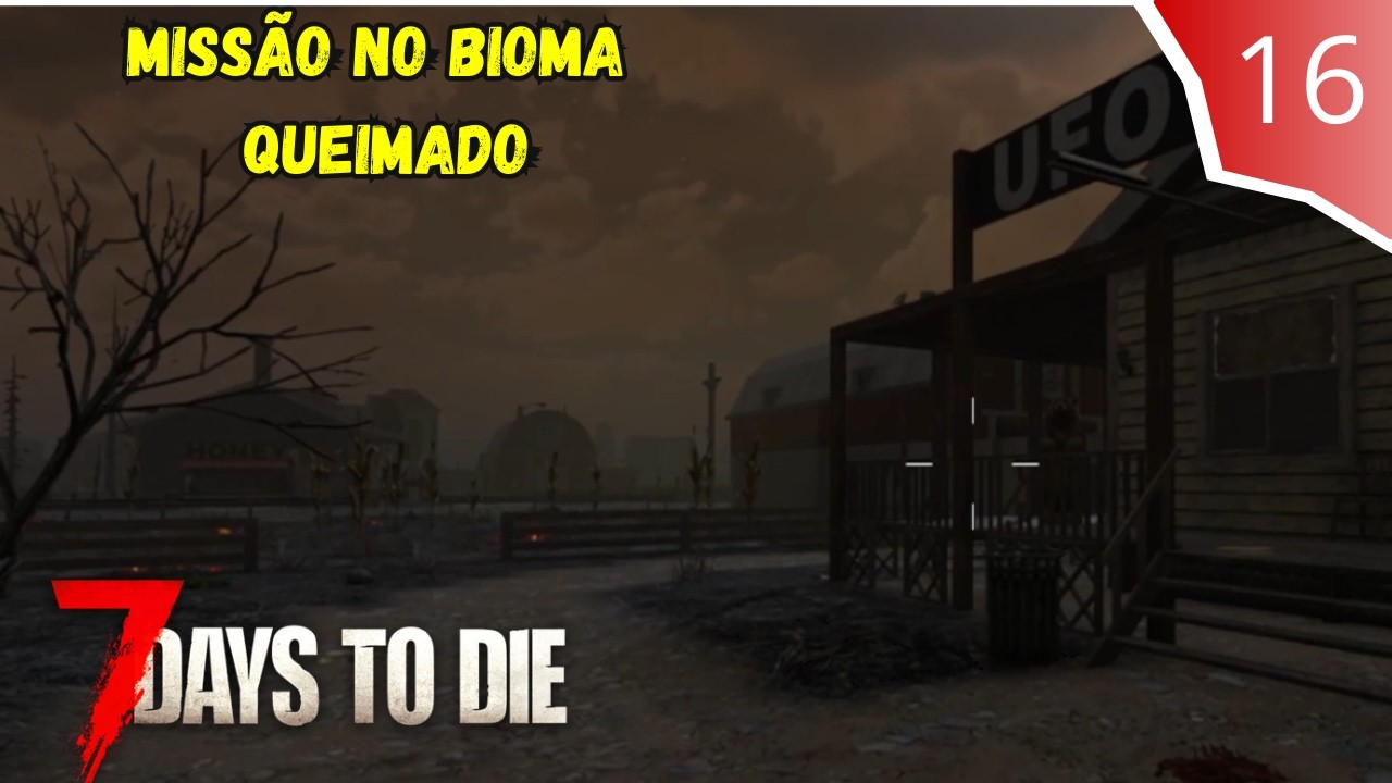 7 days to die - Missão no Bioma Queimado - Dia 16