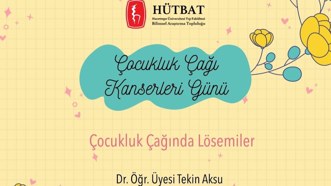 Çocukluk Çağ Kanserleri Günü - Çocuklukta Lösemiler - Dr.Öğr.Üyesi Tekin Aksu